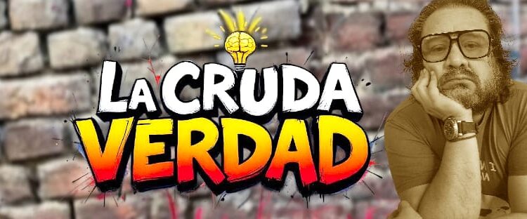 La Cruda Verdad.