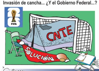 Invasión de cancha: La CNTE, el Mundial 2026 y el Gobierno Federal | Cartón de Carbajal.