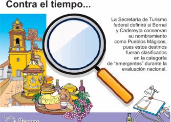Contra el tiempo: Bernal y Cadereyta podrían perder su distintivo de Pueblos Mágicos.