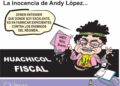 La inocencia de Andy López y el Huachicol Fiscal.